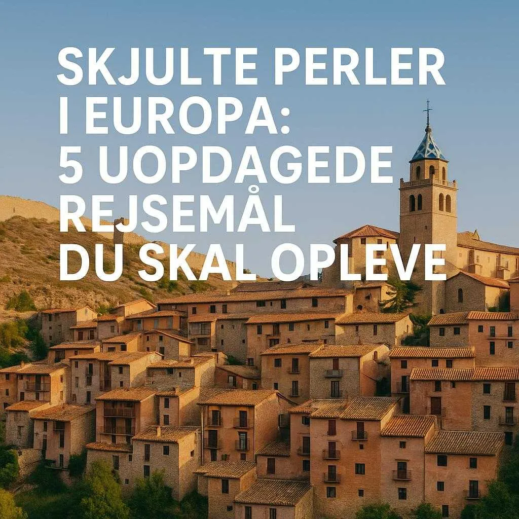 Skjulte Perler i Europa: 5 Uopdagede Rejsemål Du Skal Opleve