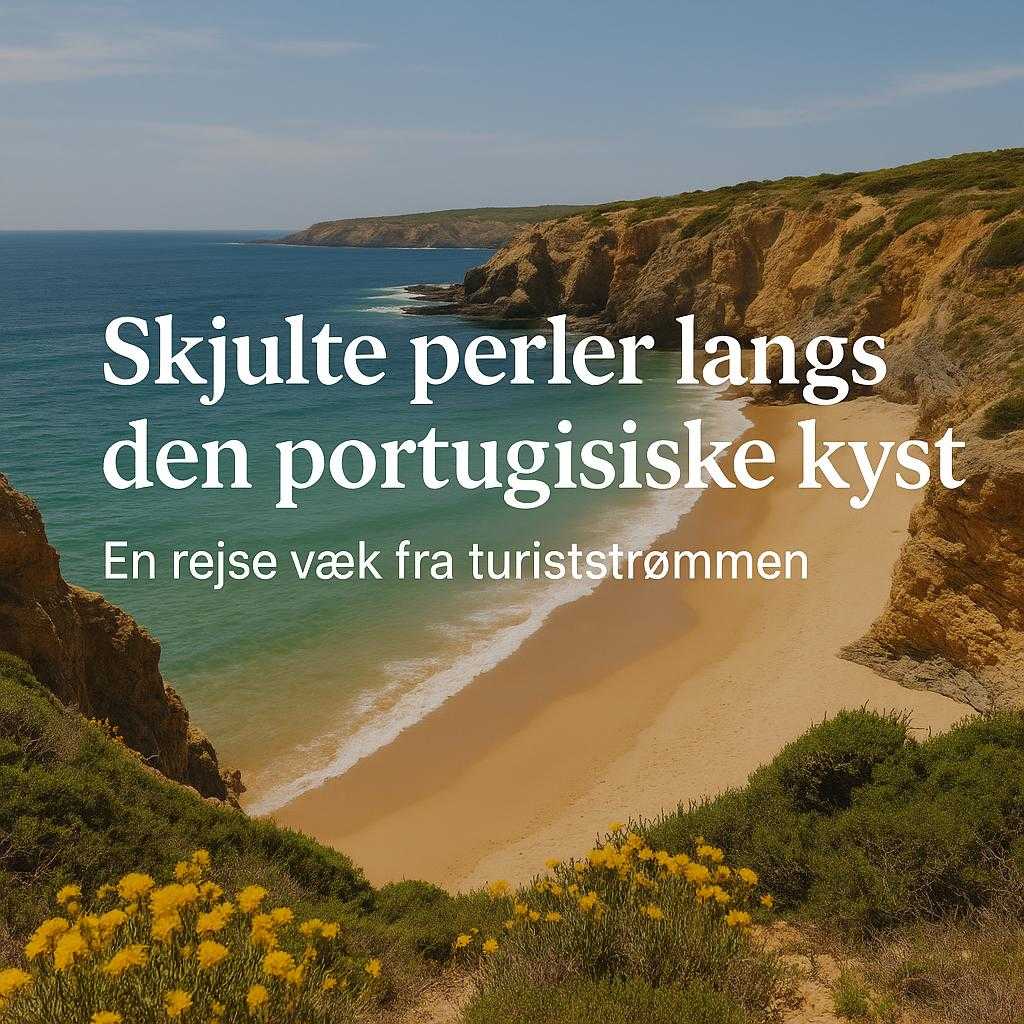 Skjulte perler langs den portugisiske kyst: En rejse væk fra turiststrømmen